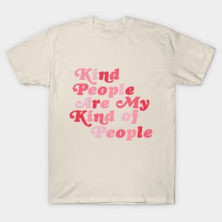 Kind People are My Kind of People T-Shirt